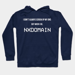 I Don't Always Screw Up My DNS... Hoodie